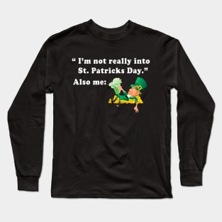 Leprechaun I'm Not Really Into St Patrick's Day Also Me Long Sleeve T-Shirt